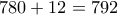 780+12=792