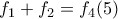 f_1 + f_2 = f_4 (5) f_1 + f_2 = f_4 (5)