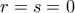 r=s=0