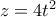 z=4t^2