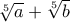 \sqrt [5]a + \sqrt [5] b