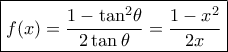 \boxed{f(x) = \dfrac{{1 - {{\tan }^2}\theta }}{{2\tan \theta }} = \dfrac{{1 - {x^2}}}{{2x}}}