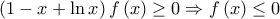 \left( {1 - x + \ln x} \right)f\left( x \right) \ge 0 \Rightarrow f\left( x \right) \le 0 \left( {1 - x + \ln x} \right)f\left( x \right) \ge 0 \Rightarrow f\left( x \right) \le 0
