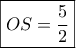 \boxed{OS=\frac{5}{2}}