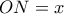 ON = x