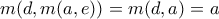 \displaystyle{m(d,m(a,e))=m(d,a)=a}