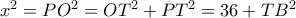 x^2=PO^2=OT^2+PT^2=36+TB^2 x^2=PO^2=OT^2+PT^2=36+TB^2