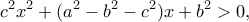 \displaystyle{c^2x^2+(a^2-b^2-c^2)x+b^2>0,}