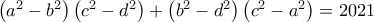 \left ( a^{2}-b^{2} \right )\left ( c^{2}-d^{2} \right )+\left ( b^{2} -d^{2}\right )\left (c ^{2} -a^{2}\right )=2021 \left ( a^{2}-b^{2} \right )\left ( c^{2}-d^{2} \right )+\left ( b^{2} -d^{2}\right )\left (c ^{2} -a^{2}\right )=2021
