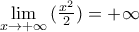 \underset{x\to +\infty }{\mathop{\lim }}\,(\frac{{{x}^{2}}}{2})=+\infty