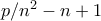 p/n^2-n+1
