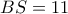BS=11