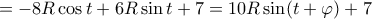 =-8R \cos t+6 R \sin t+7=10R \sin(t+\varphi )+7