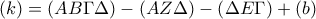 \left(k \right)=\left(AB\Gamma \Delta  \right)-\left(AZ\Delta  \right)-\left(\Delta E\Gamma  \right)+\left(b \right)
