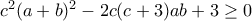 c^2 (a+b)^2 - 2c (c+3) ab + 3 \geq 0