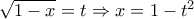 \sqrt{1-x} =t \Rightarrow x=1-t^2