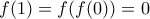 f(1)=f(f(0))=0