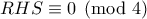 \displaystyle{RHS\equiv 0\pmod 4}