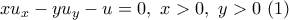 \displaystyle{xu_x-yu_y-u=0,\ x>0, \ y>0 \ (1)} \displaystyle{xu_x-yu_y-u=0,\ x>0, \ y>0 \ (1)}