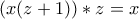 \displaystyle{(x(z+1))*z=x}