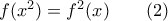 f(x^2)=f^2(x) \qquad  (2)