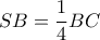 SB = \displaystyle\frac{1}{4}BC