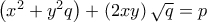 \left( \allowbreak x^{2}+y^{2}q\right) +\left( 2xy\right) \sqrt{q}=p