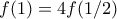 f(1) = 4f(1/2)