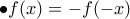 \bullet \displaystyle  f(x)=-f(-x)