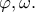 \varphi, \omega. \varphi, \omega.