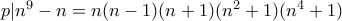 p|n^9-n=n(n-1)(n+1)(n^2+1)(n^4+1) p|n^9-n=n(n-1)(n+1)(n^2+1)(n^4+1)
