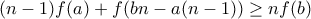 (n-1)f(a)+f(bn-a(n-1)) \geq nf(b)