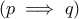 (p\implies q)