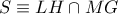 S\equiv LH\cap MG