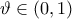 \vartheta \in \left( 0,1 \right)