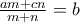 \frac{am+cn}{m+n}=b