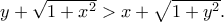y + \sqrt {1 + {x^2}} > x + \sqrt {1 + {y^2}} . y + \sqrt {1 + {x^2}} > x + \sqrt {1 + {y^2}} .