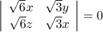 \left|\begin{array}{cc}\sqrt{6}x&\sqrt{3}y\\\sqrt{6}z&\sqrt{3}x\end{array}\right|=0