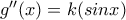 {g}''(x)=k(sinx) {g}''(x)=k(sinx)