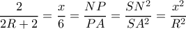  \dfrac{2}{2R+2}= \dfrac{x}{6}=  \dfrac{NP}{PA} = \dfrac{SN^2}{SA^2}= \dfrac{x^2}{R^2}  