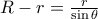R-r= \frac {r}{\sin \theta}