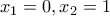 {x_1} = 0,{x_2} = 1