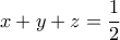 \displaystyle{x+y+z=\frac{1}{2}}