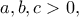 \displaystyle{a,b,c > 0,}