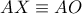 AX\equiv AO