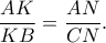 \displaystyle{\frac{AK}{KB}=\frac{AN}{CN}.} \displaystyle{\frac{AK}{KB}=\frac{AN}{CN}.}