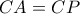 CA = CP