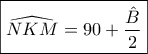 \boxed{\widehat{NKM}=90+\dfrac{\hat{B}}{2}}