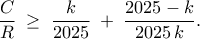 \displaystyle
\frac{C}{R}
\;\ge\;
\frac{k}{2025}
\;+\;
\frac{2025 - k}{2025\,k}.
\displaystyle
\frac{C}{R}
\;\ge\;
\frac{k}{2025}
\;+\;
\frac{2025 - k}{2025\,k}.
