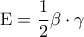 \displaystyle{{\rm E} = \frac{1}{2}\beta  \cdot \gamma }